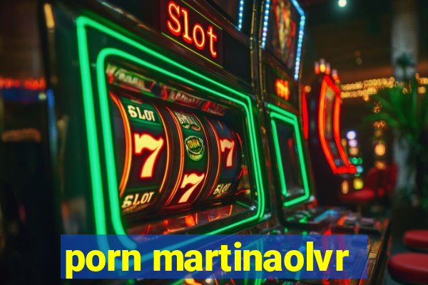 porn martinaolvr